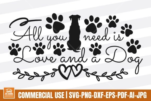 All You Need is Love and a Dog SVG Sign