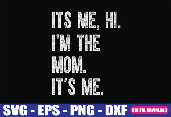 Its Me Hi I m the Mom Its Me SVG Review