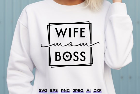 Mom Wife Boss SVG PNG – A Mother’s Day Design That Works